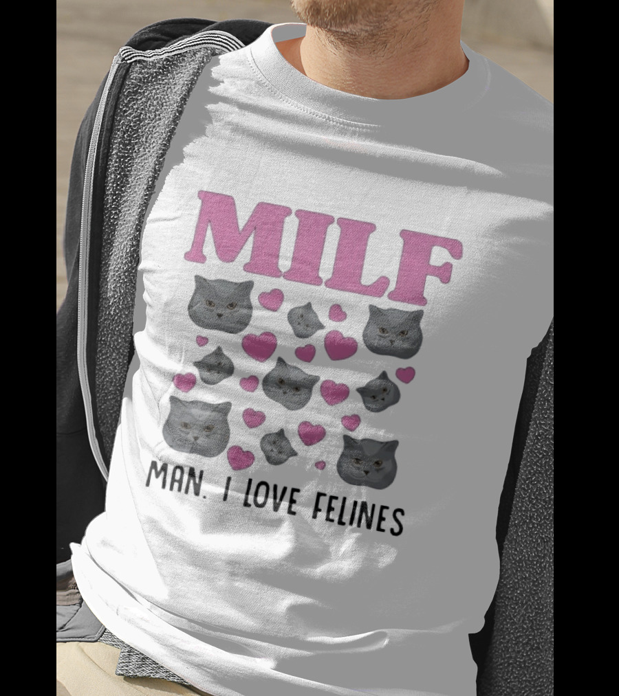 MILF Man I Love Felines Cat Lover Humor Cute Hearts T-Shirt