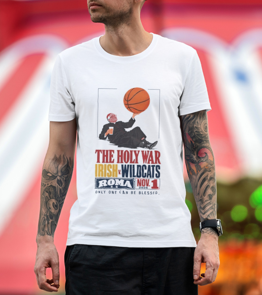 The Holy War Irish Vs Wildcats Roma 3 Only One Can Be Blessed T-Shirt