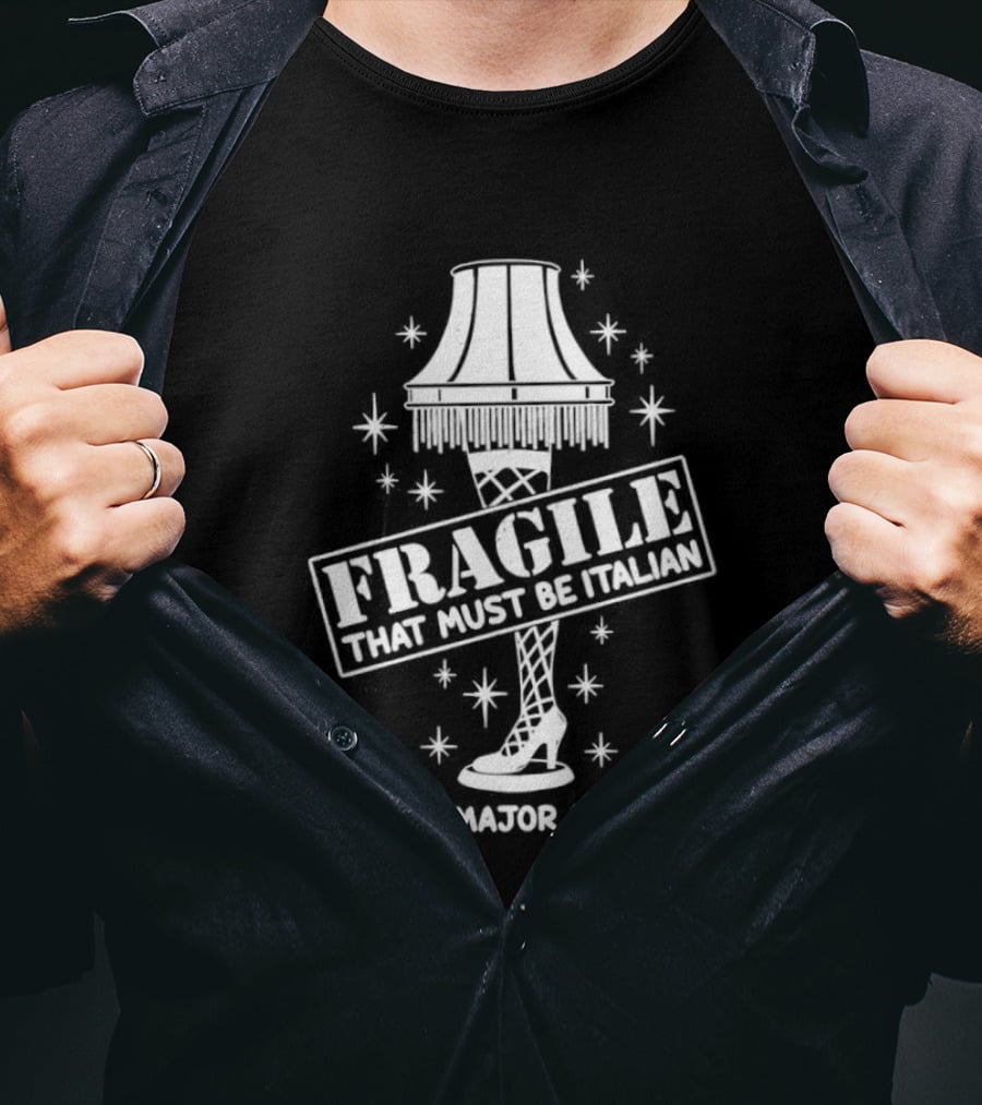A Christmas Story Fragile That Must Be Italian Leg Lamp Major Award T-Shirt