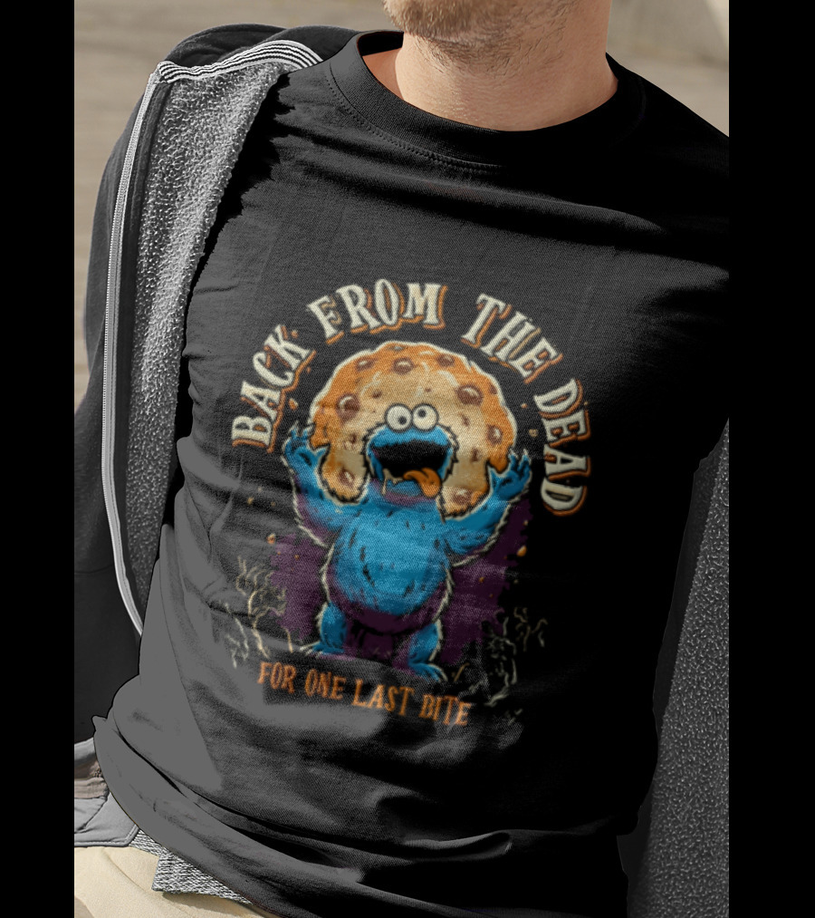 Back From The Dead Cookie Monster Parody For One Last Bite T-Shirt