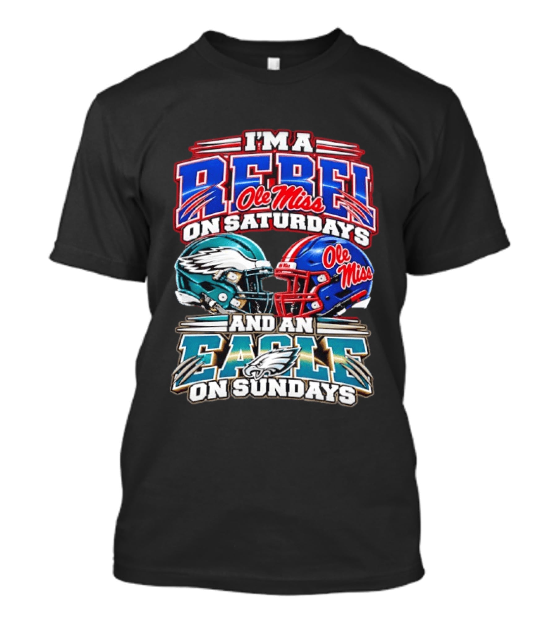 I'm A Rebel Ole Miss On Saturdays And An Eagle On Sundays T-Shirt