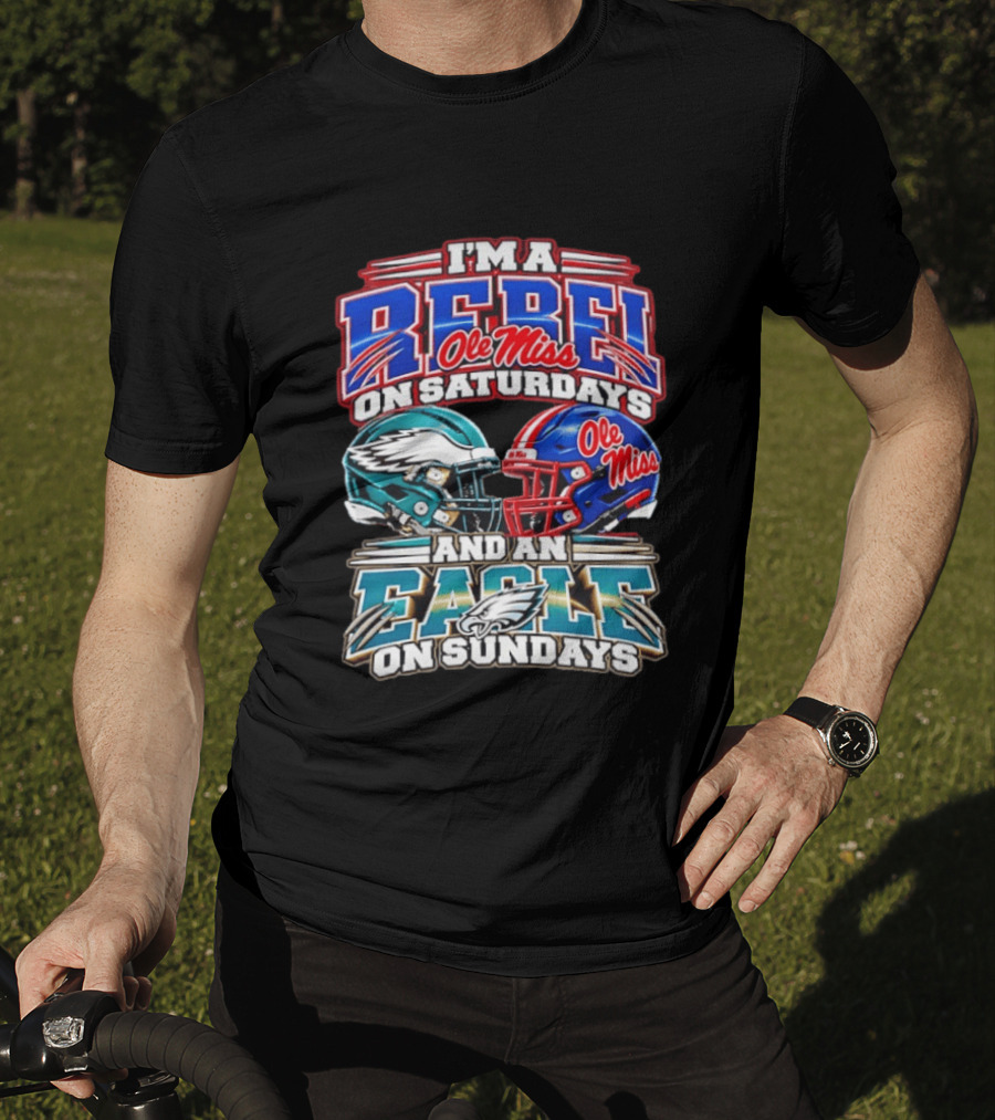 I'm A Rebel Ole Miss On Saturdays And An Eagle On Sundays T-Shirt