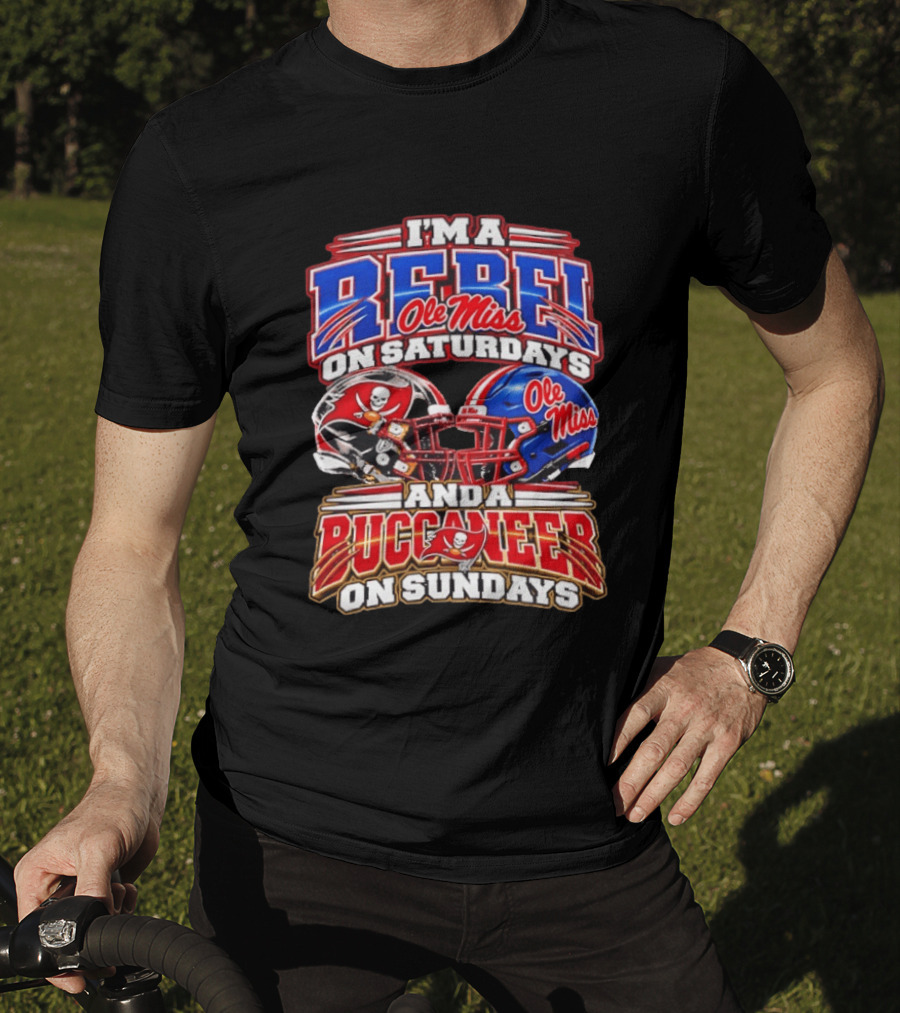 I'm A Rebel Ole Miss On Saturdays And A Buccaneer Tampa Bay On Sundays T-Shirt