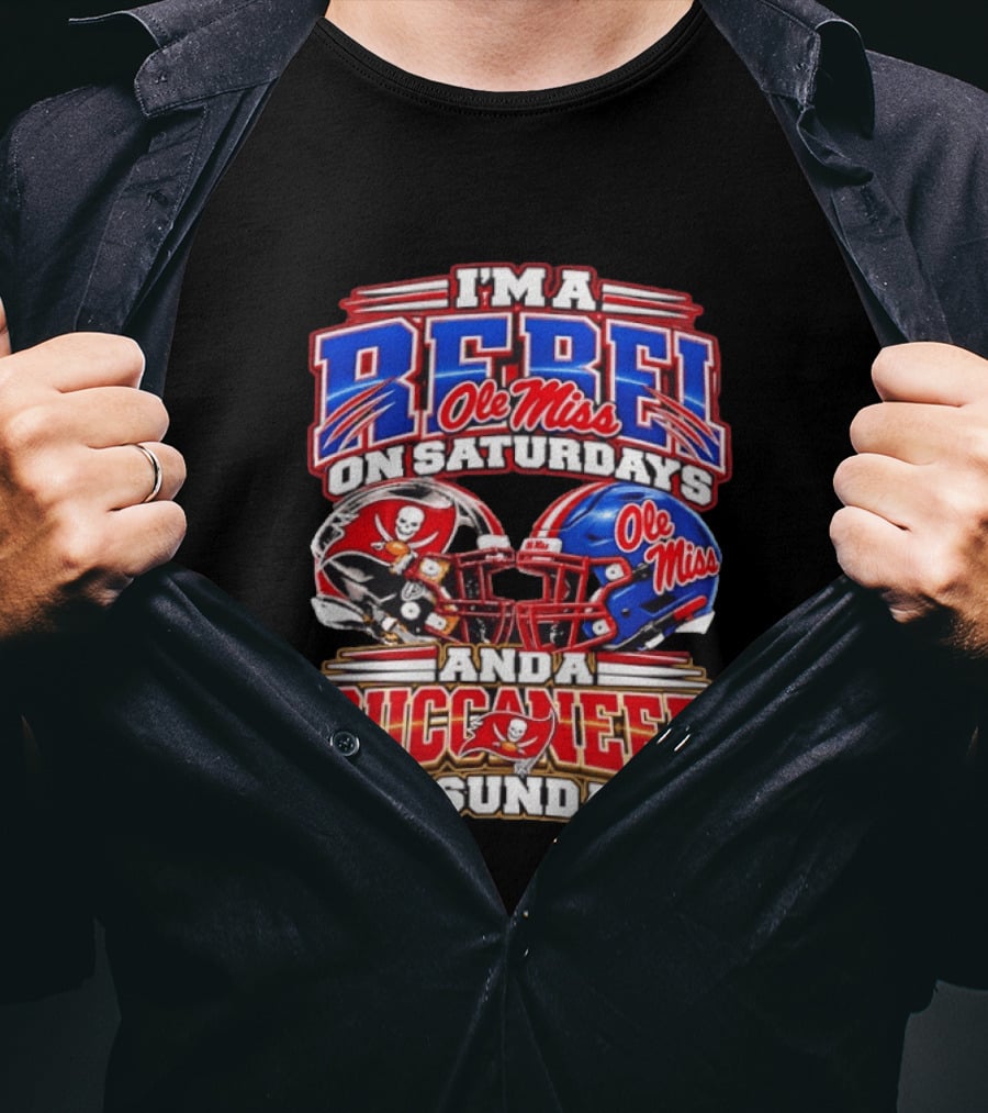 I'm A Rebel Ole Miss On Saturdays And A Buccaneer Tampa Bay On Sundays T-Shirt