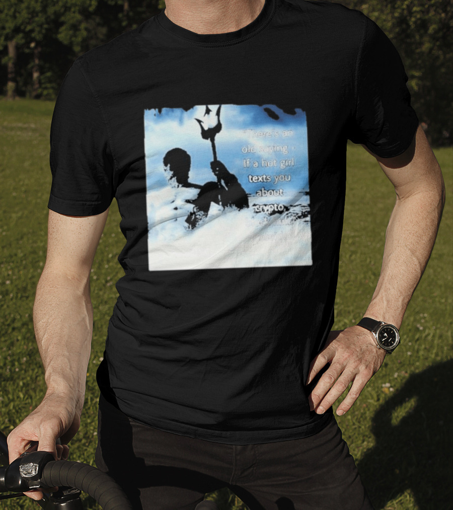 Elon Musk Poseidon Crypto Quote If A Hot Girl Texts You Block Him T-Shirt