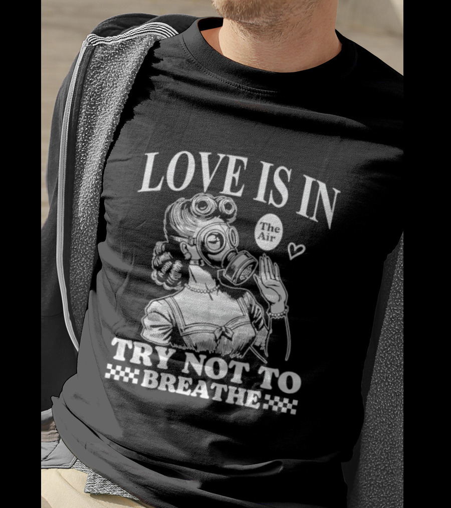 Love Is In The Air Try Not To Breathe Gas Mask Balloon Heart T-Shirt