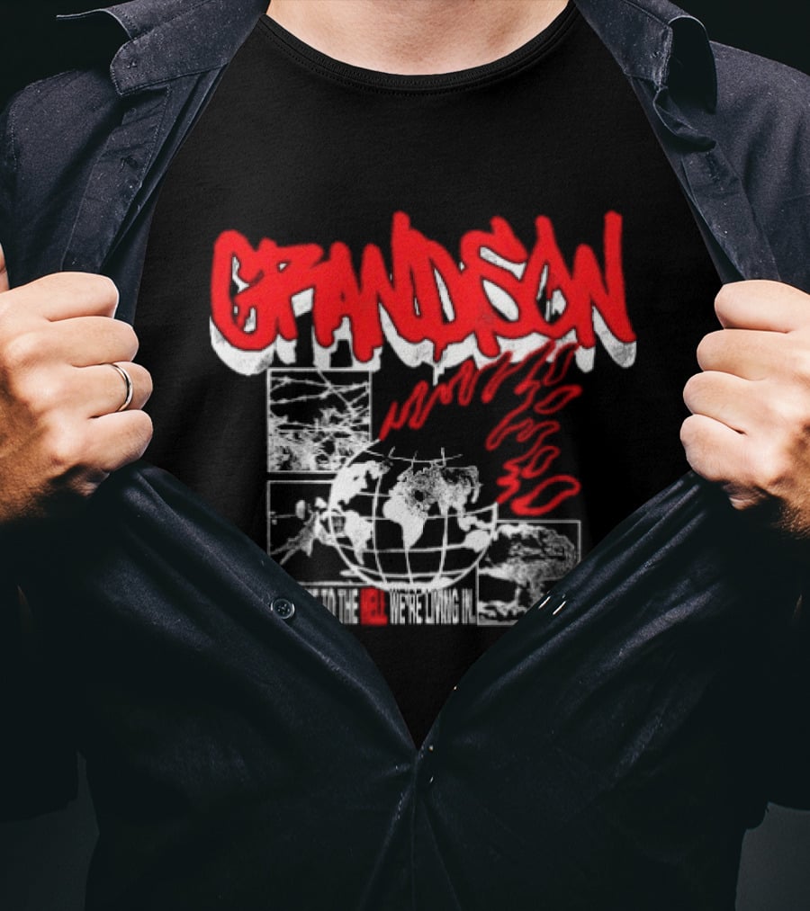 Grandson Welcome To The Hell We're Living In Burning World Globe Flames T-Shirt