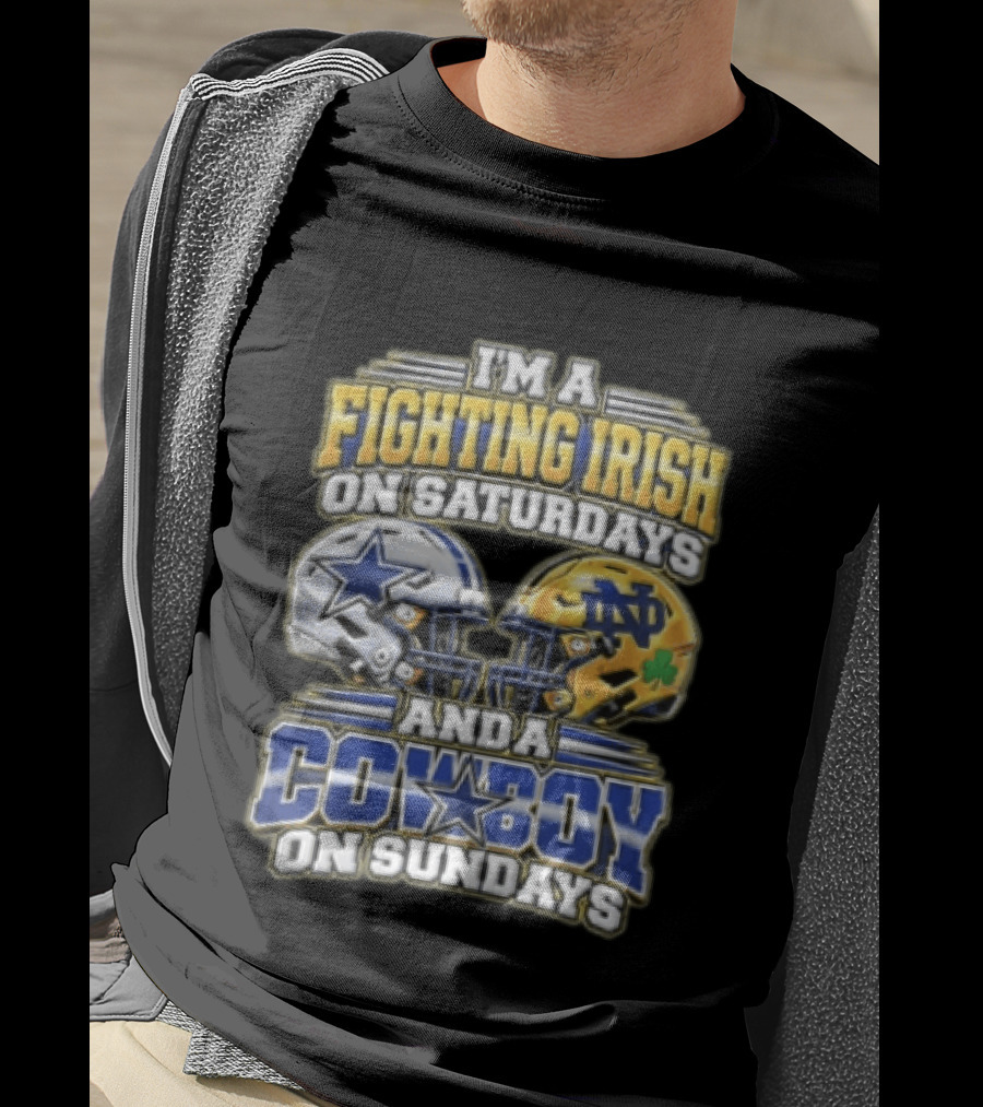 I'm A Fighting Irish On Saturdays And A Cowboy On Sundays T-Shirt