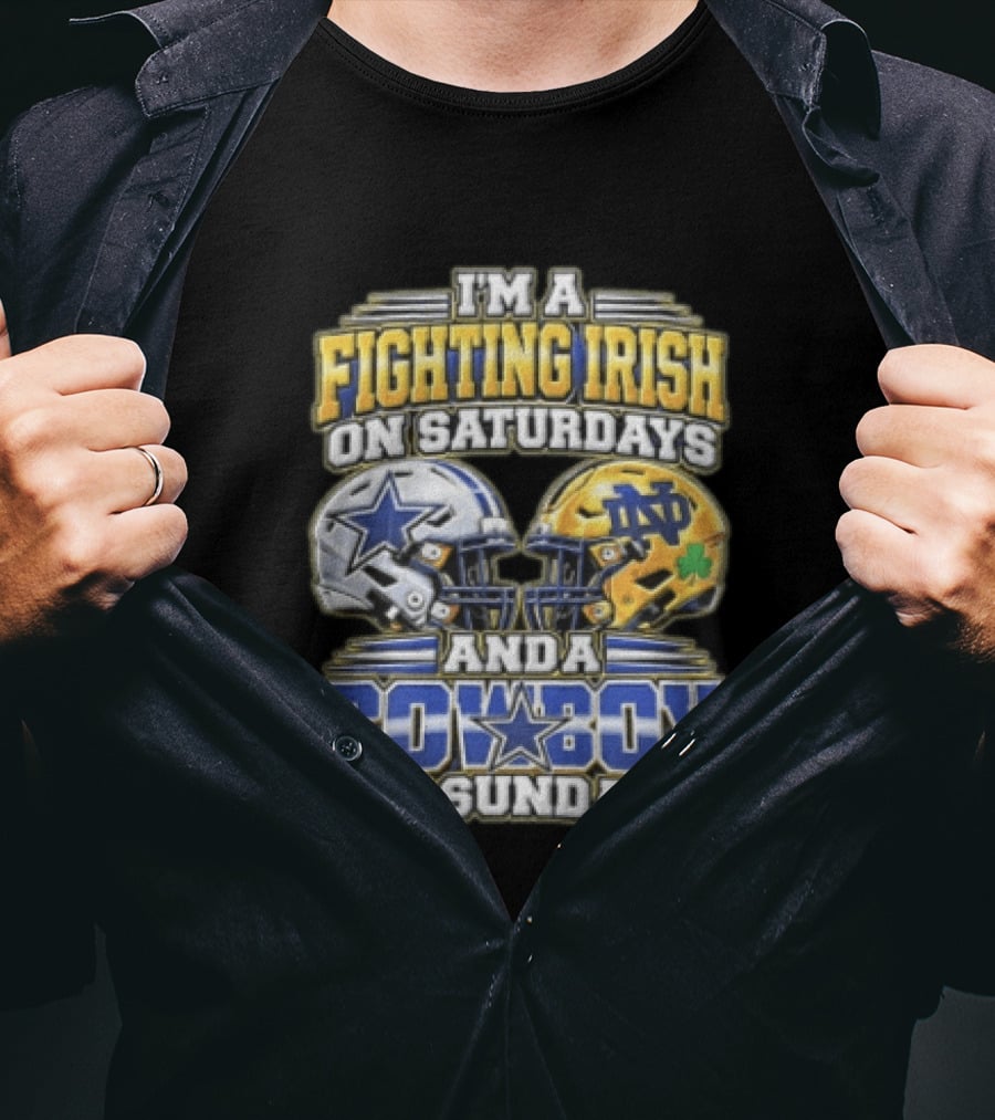 I'm A Fighting Irish On Saturdays And A Cowboy On Sundays T-Shirt