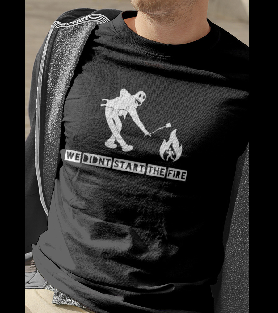 Original France We Didn't Start The Fire Marshmallow Roasting T-Shirt
