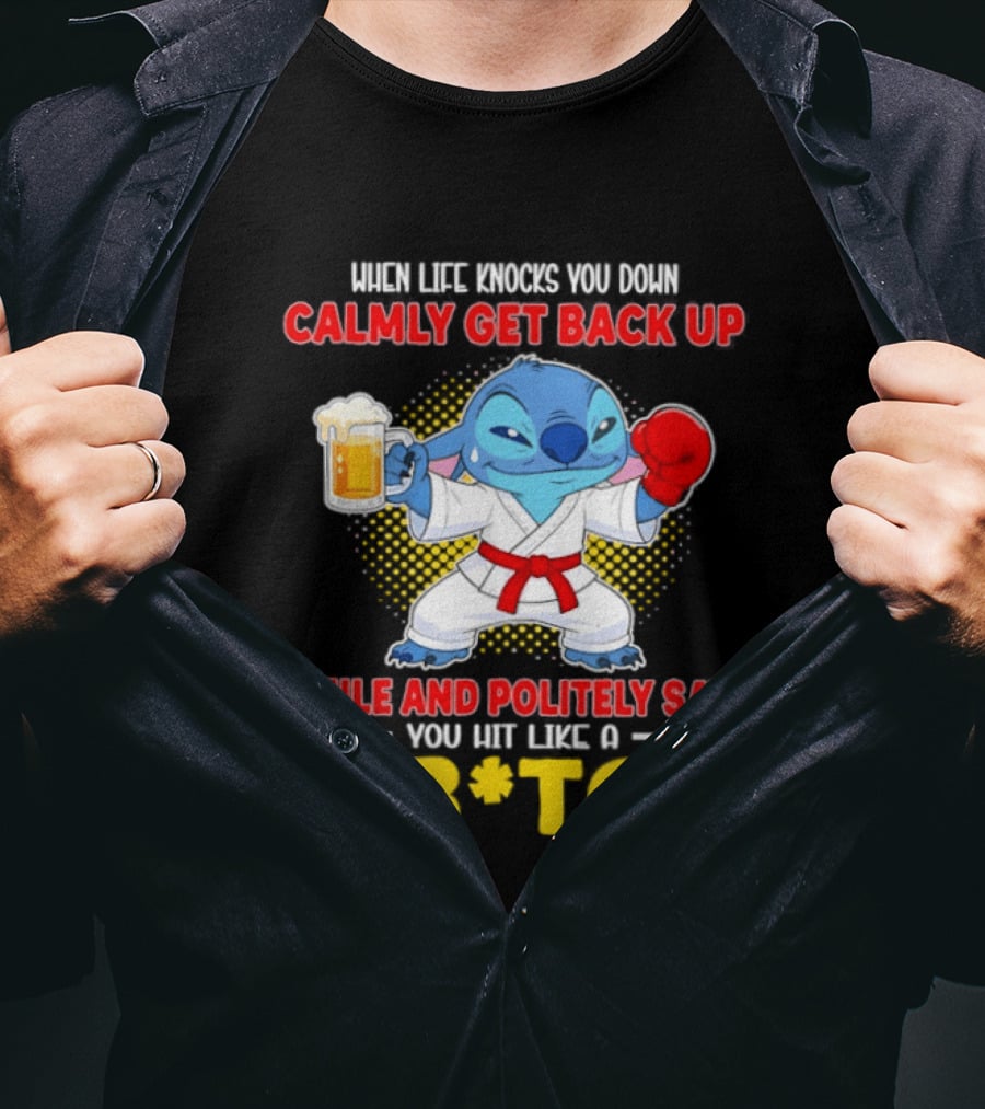 Stitch Get Back Up Smile Calmly Say You Hit Like A B*tch T-Shirt