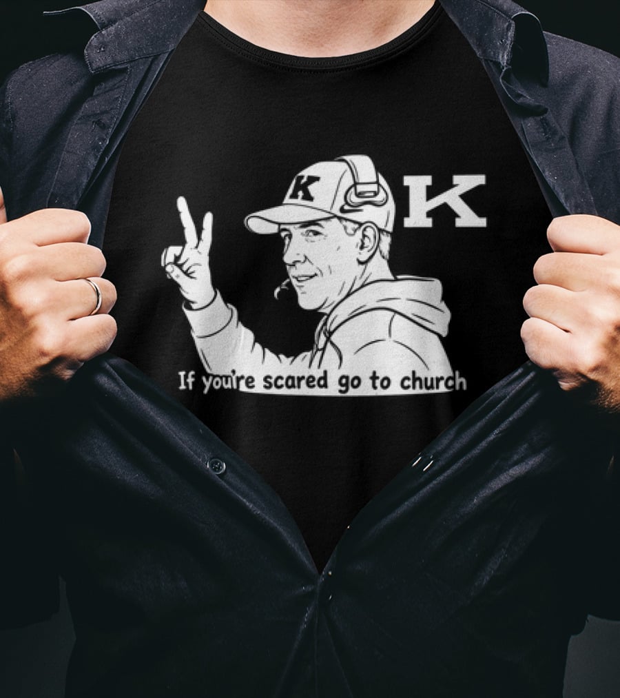 K Football Peace Sign Coach If You're Scared Go To Church T-Shirt