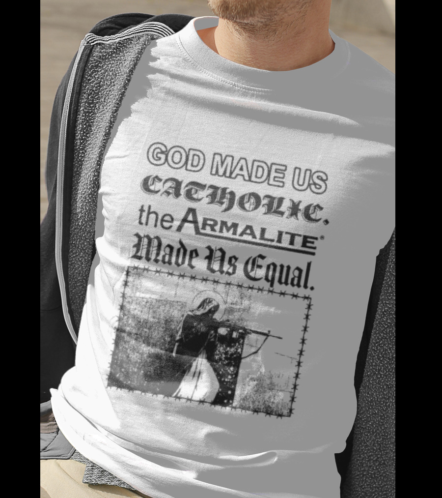 Spicebag Store God Made Us Catholic Armalite Made Us Equal T-Shirt