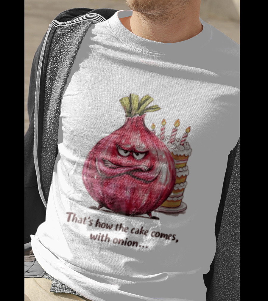 That's How The Cake Comes With Angry Red Onion T-Shirt