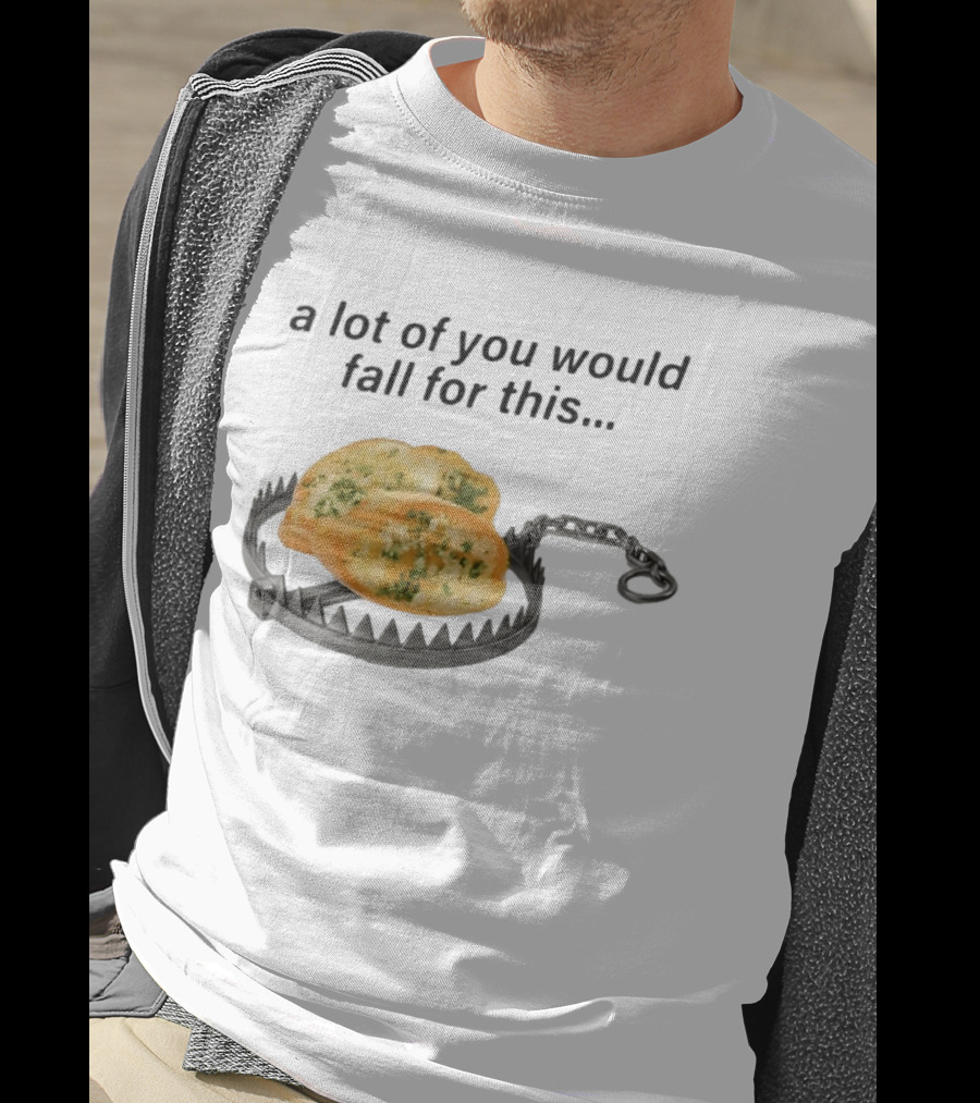 A Lot Of You Would Fall For This Garlic Bread Trap T-Shirt