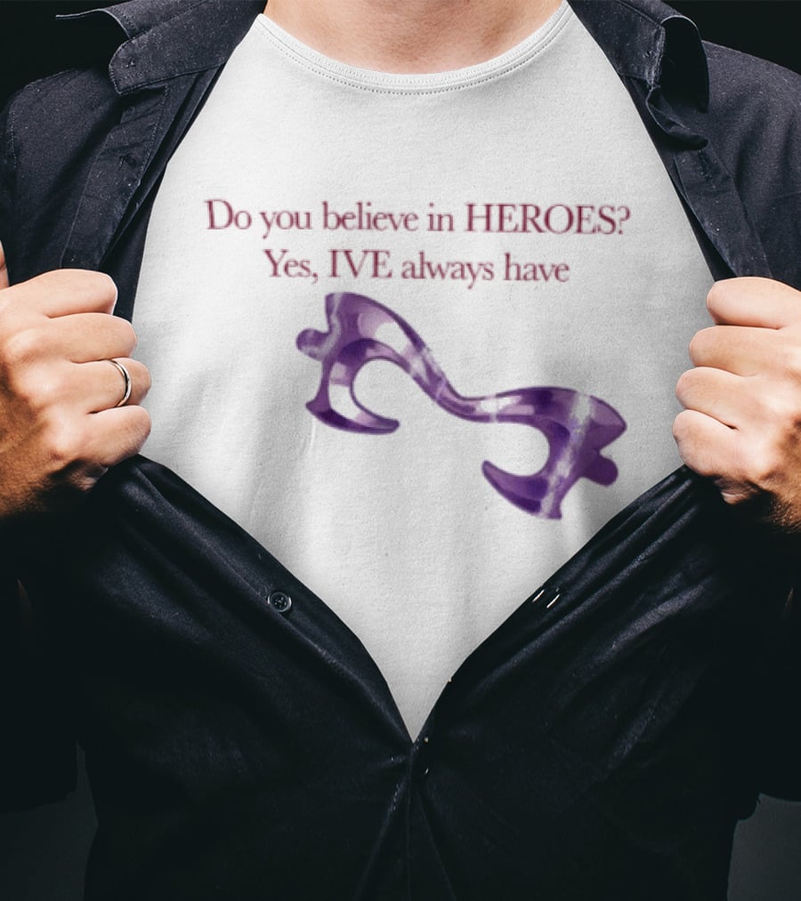 Do You Believe In Heroes Yes I've Always Have Purple Mask T-Shirt