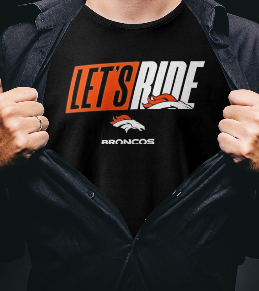 Denver Broncos Let's Ride Broncos Merchandise T-Shirt