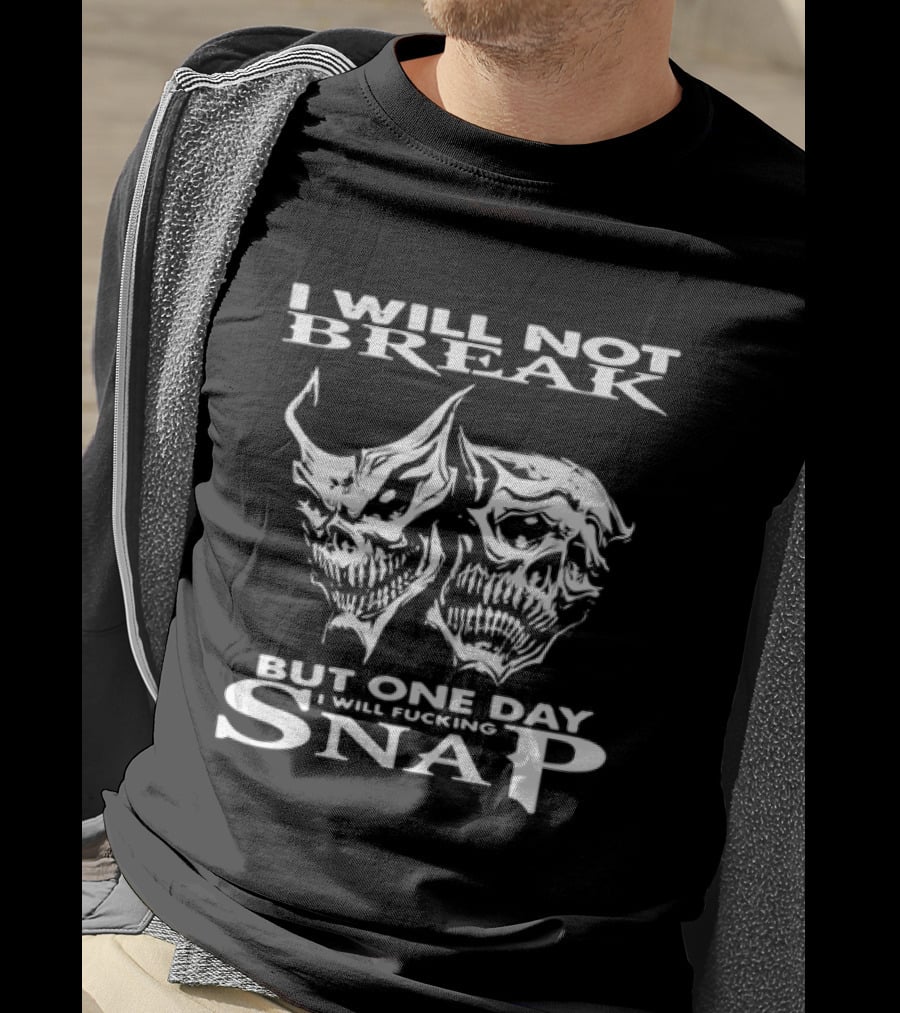 Grim Reaper Faces I Will Not Break But One Day I Will Snap T-Shirt