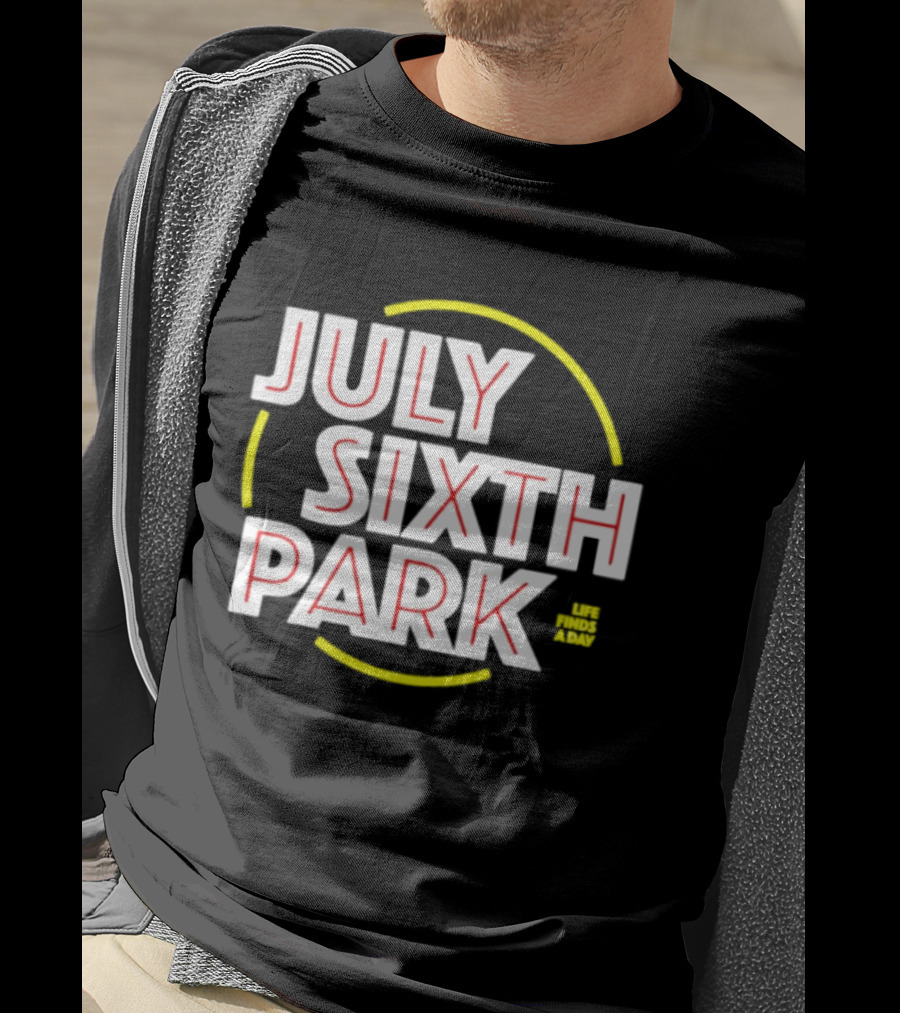 July Sixth Park Life Finds A Way T-Shirt