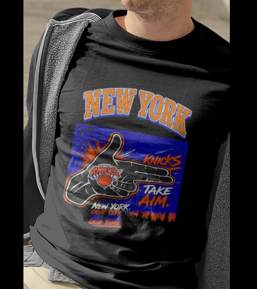 New York Knicks Take Aim Our City Our Team Our Time T-Shirt