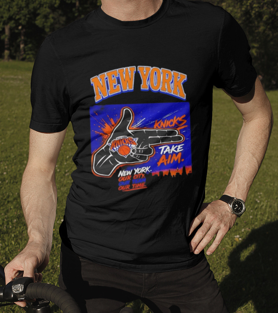 New York Knicks Take Aim Our City Our Team Our Time T-Shirt
