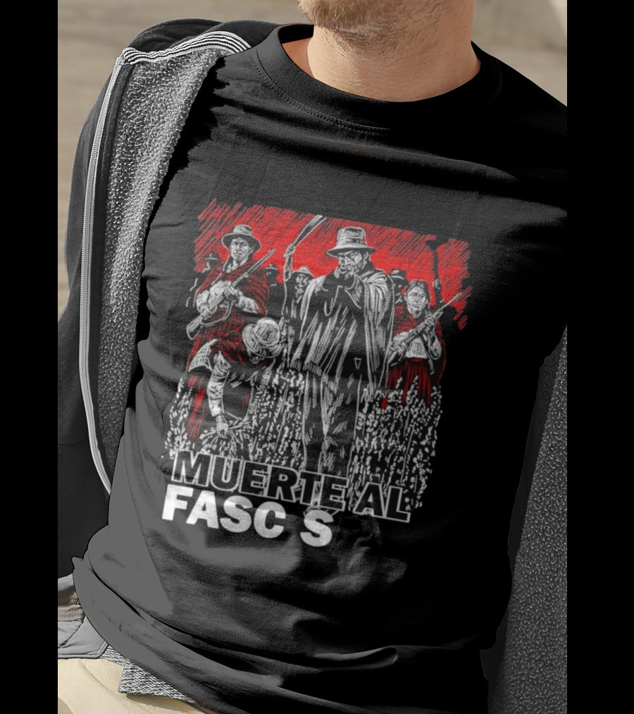 Muerte Al Fascismo Peasant Guerilla Resistance Fighters Of The Andes T-Shirt