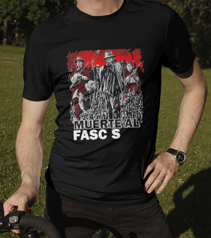 Muerte Al Fascismo Peasant Guerilla Resistance Fighters Of The Andes T-Shirt