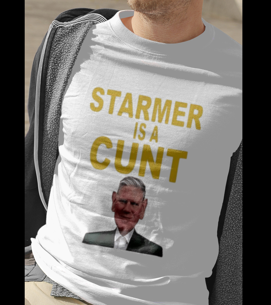 Keir Starmer Labour Party UK Prime Minister Starmer Is A Cunt T-Shirt