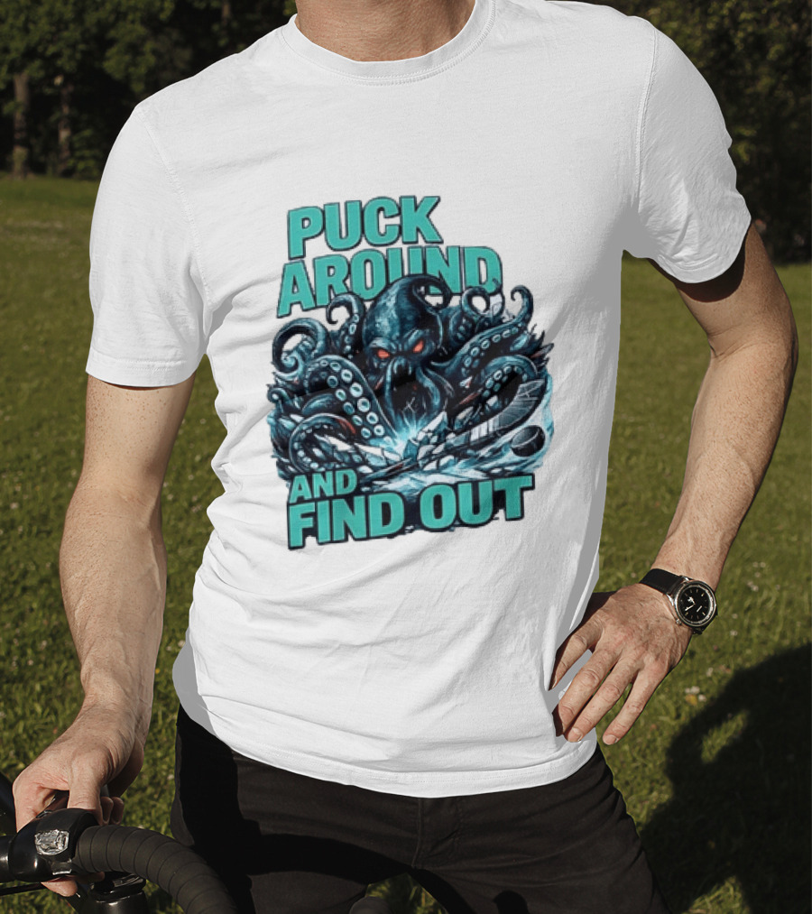 Kraken Puck Around And Find Out Hockey T-Shirt