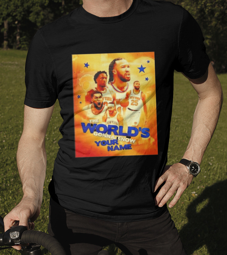 New York Knicks The World's Gonna Know Your Name Basketball Stars T-Shirt