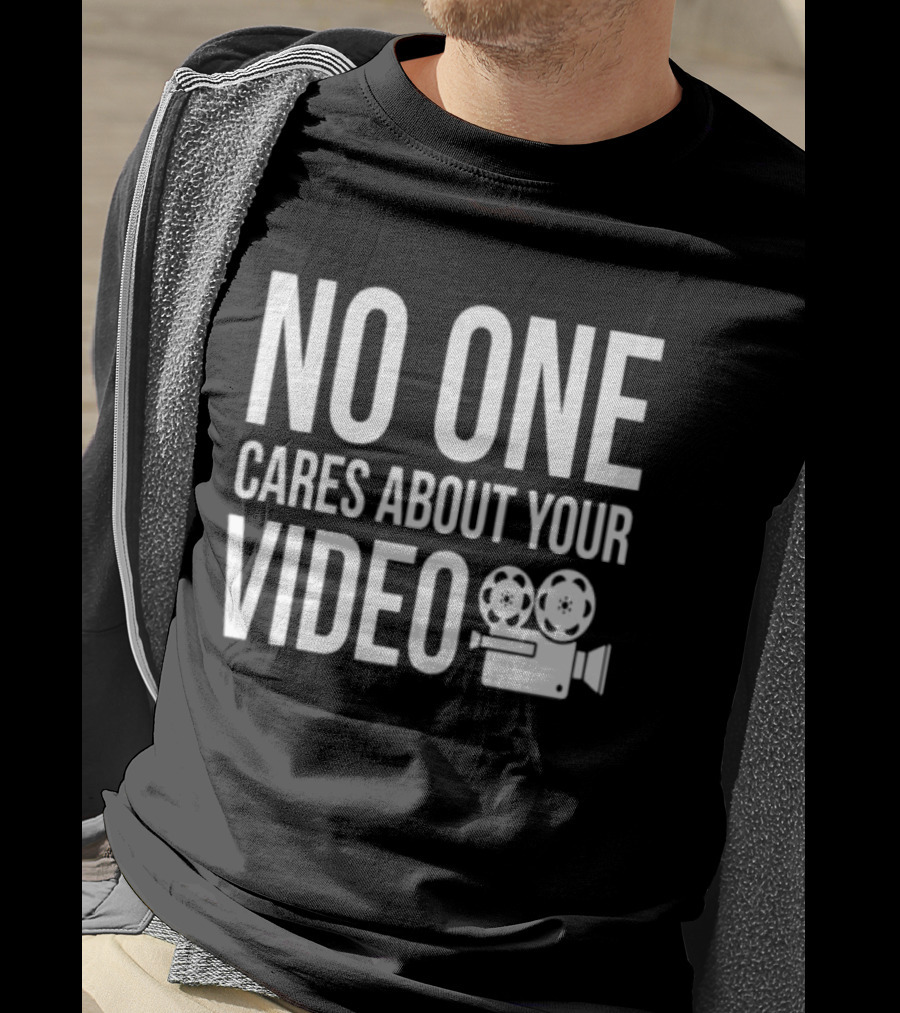 No One Cares About Your Video Movie Camera T-Shirt