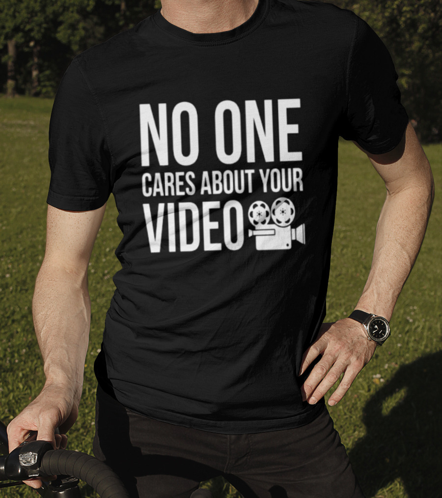 No One Cares About Your Video Movie Camera T-Shirt