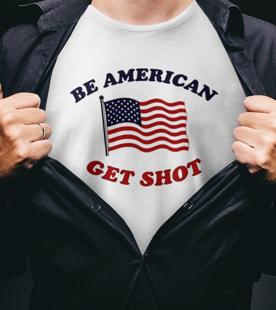 Be American Get Shot USA Flag T-Shirt