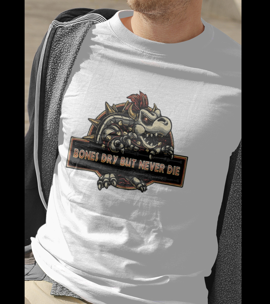 Dry Bowser Super Mario Bros Bones Dry But Never Die T-Shirt