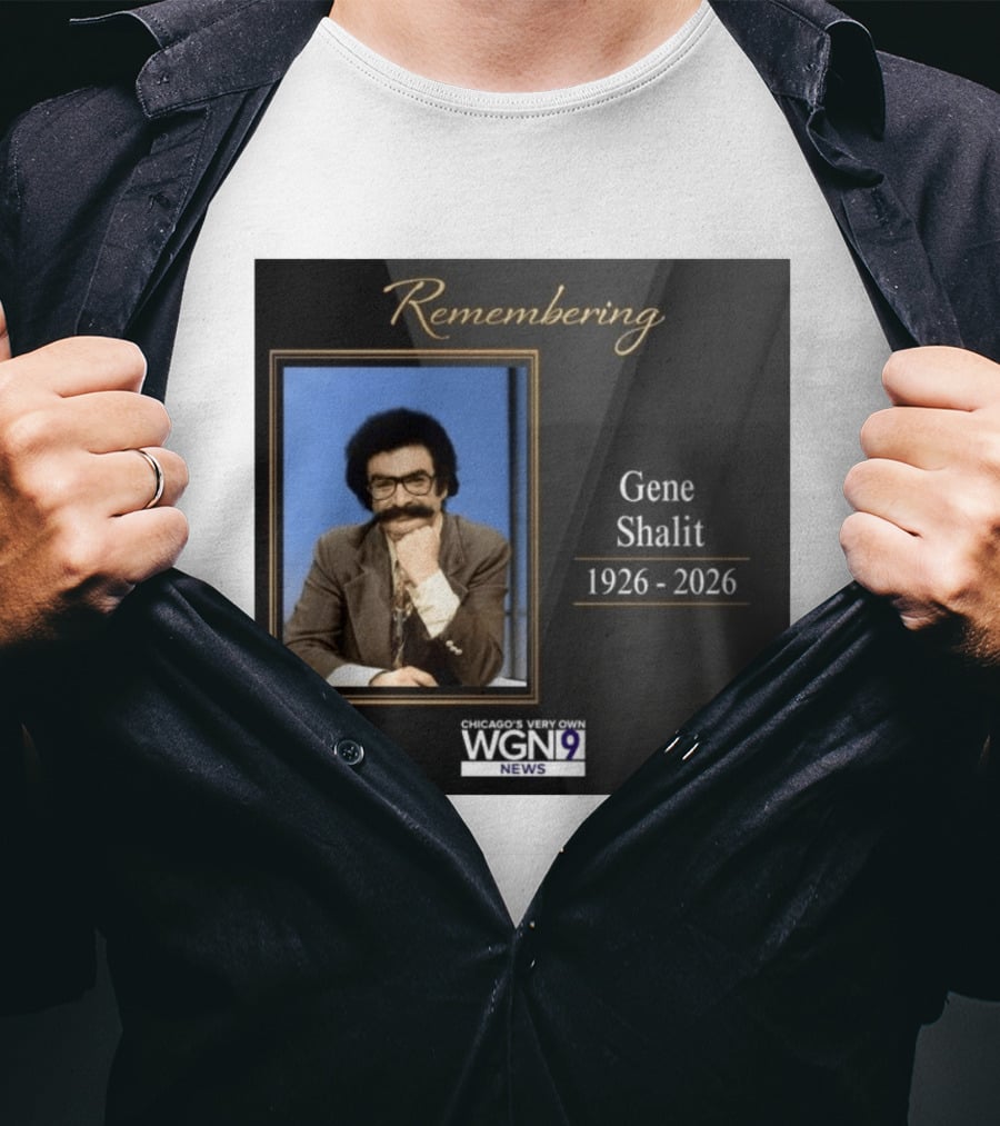 Remembering Gene Shalit Chicago's Very Own WGN 9 News Tribute 1926 2026 T-Shirt