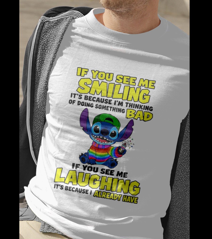 If You See Me Smiling It's Because I'm Thinking Of Doing Something Bad If You See Me Laughing It's Because I Already Have Stitch Disney T-Shirt