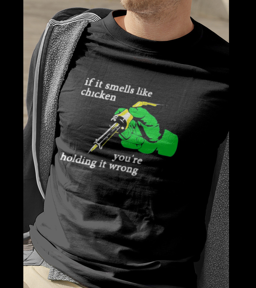 Soldering Joke If It Smells Like Chicken You're Holding It Wrong T-Shirt