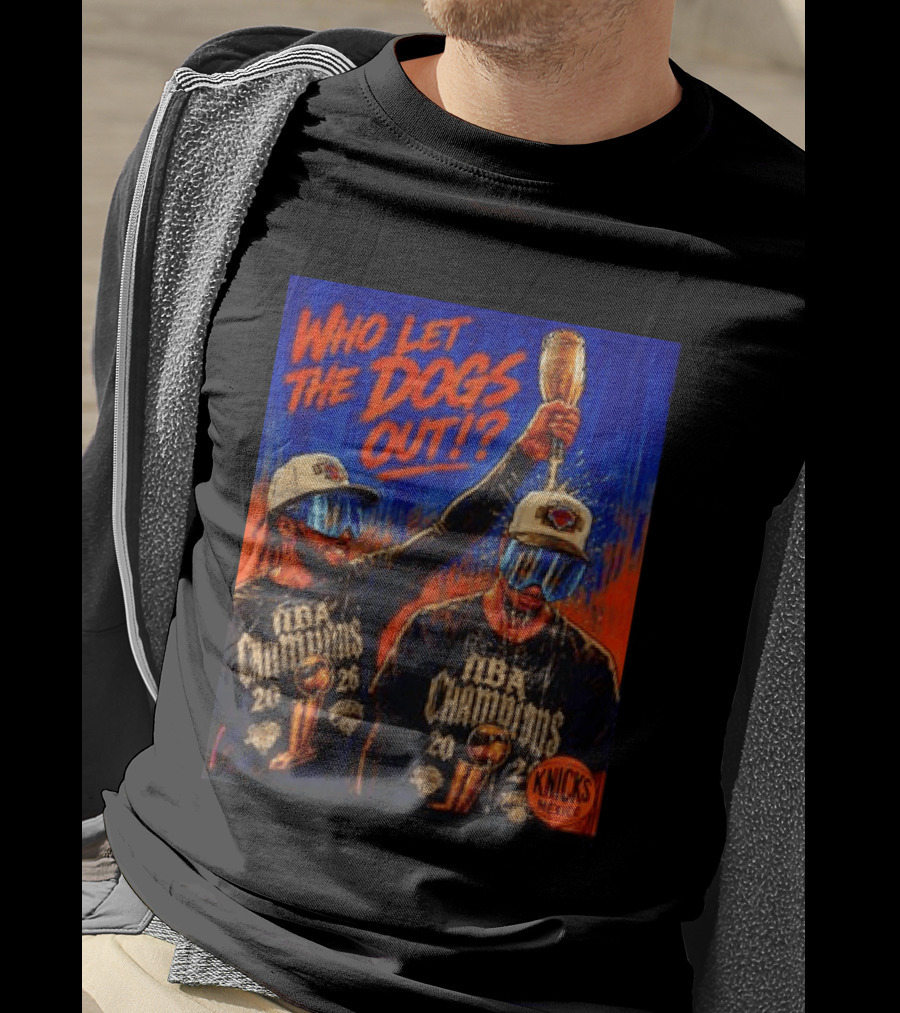 New York Knicks NBA Champions 2020 Who Let The Dogs Out T-Shirt