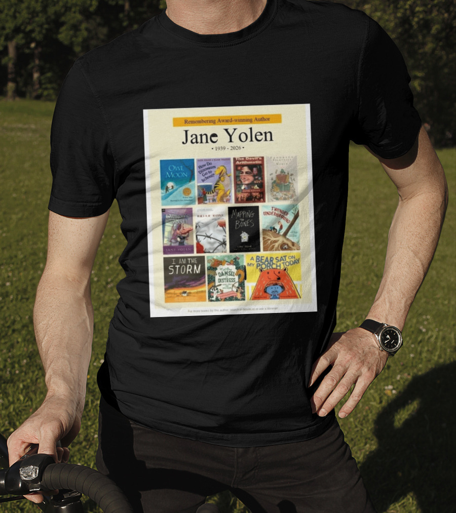 Remembering Award Winning Author Jane Yolen Owl Moon How Do Dinosaurs Go To School The Devil's Arithmetic Mapping The Bones 1939 2026 T-Shirt