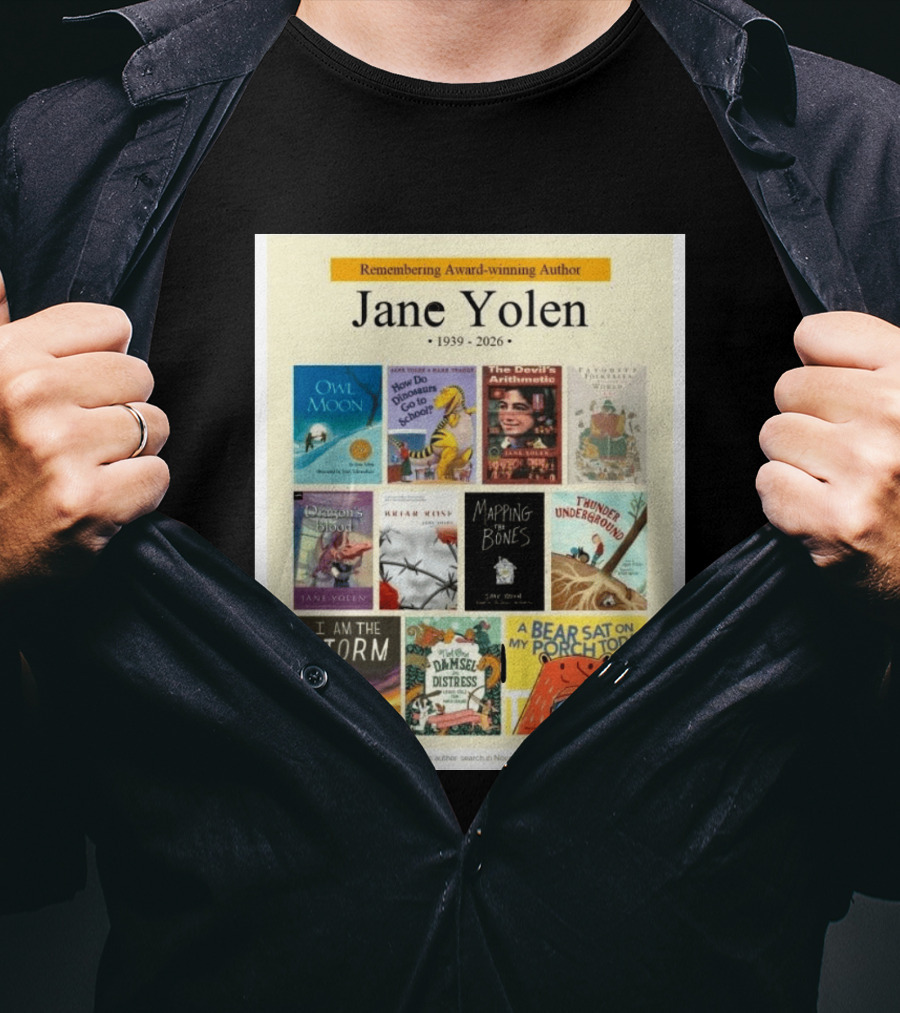 Remembering Award Winning Author Jane Yolen Owl Moon How Do Dinosaurs Go To School The Devil's Arithmetic Mapping The Bones 1939 2026 T-Shirt