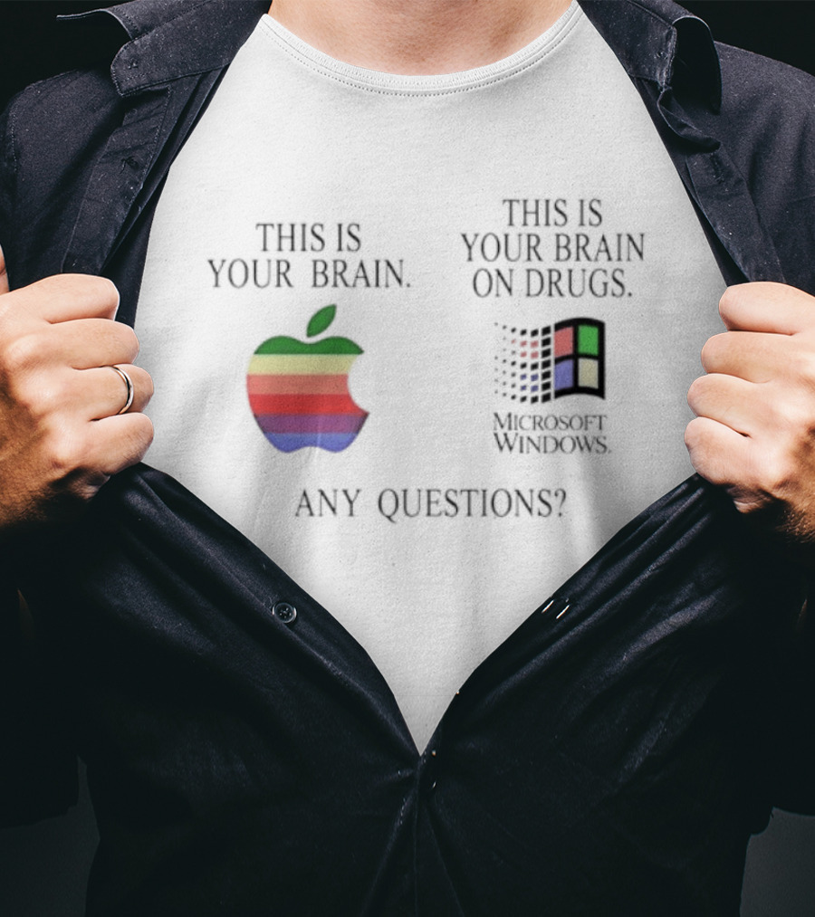 Apple Microsoft Windows This Is Your Brain On Drugs Any Questions T-Shirt