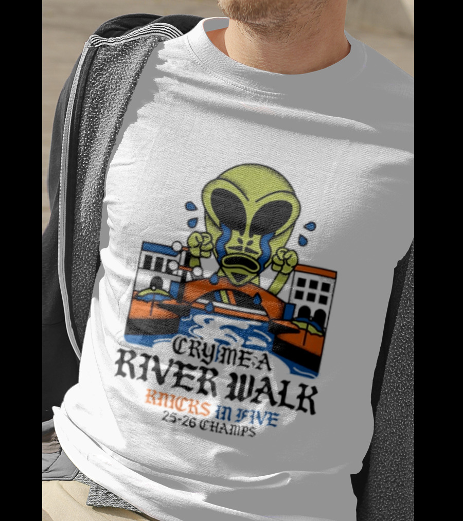 Cry Me A River Walk Knicks In Five 25 26 Champs Alien T-Shirt