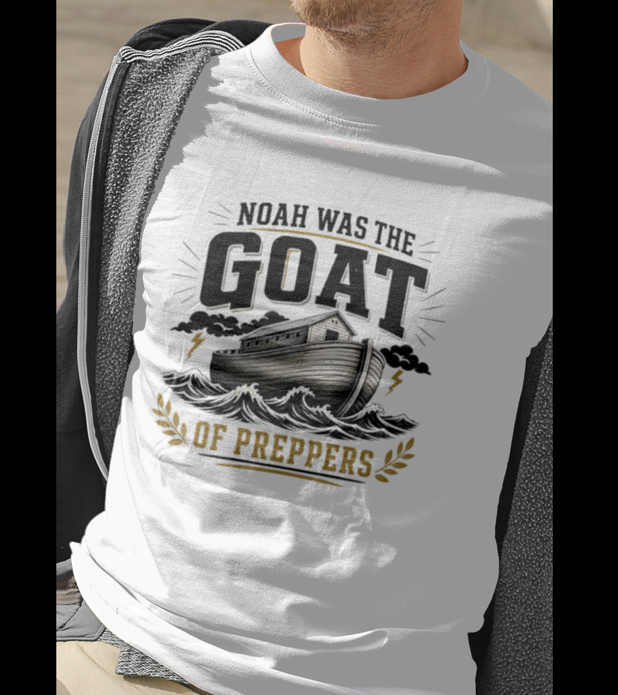 Noah Was The GOAT Of Preppers Ark Bible Survivalist Christian Religious T-Shirt