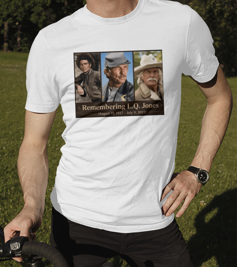 Remembering L.Q. Jones August 19 1927 July 9 2022 Western Legacy And Iconic Roles T-Shirt