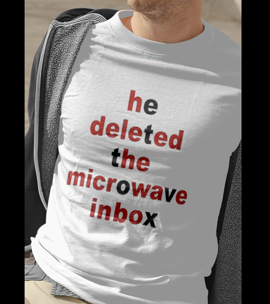 He Deleted The Microwave Inbox Text Bold Red And Black T-Shirt