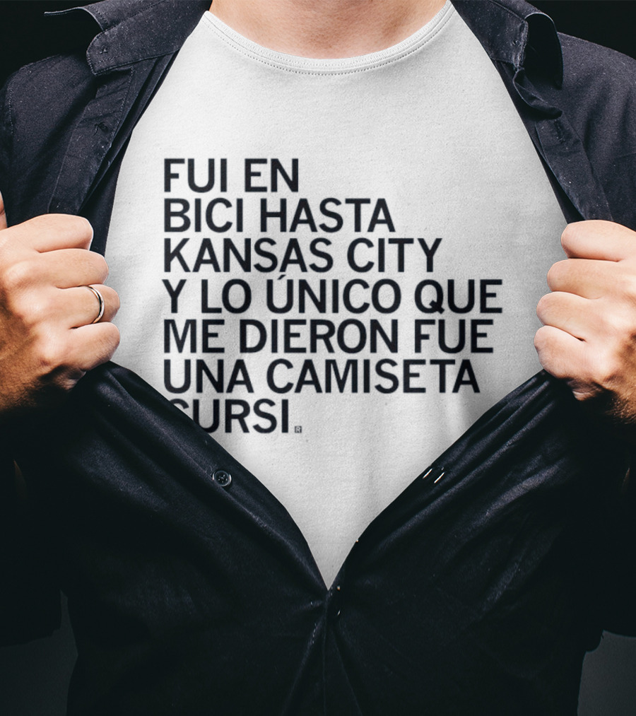 Fui En Bici Hasta Kansas City Y Lo Unico Que Me Dieron Fue Una Camiseta Cursi T-Shirt