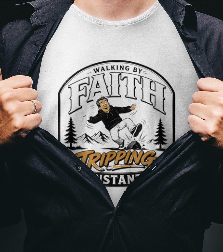 Walking By Faith Tripping Constantly Nature Rocks Adventure Man T-Shirt
