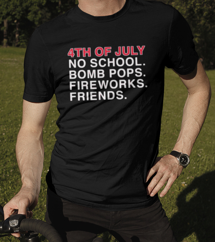 4Th Of July No School Bomb Pops Fireworks Friends T-Shirt