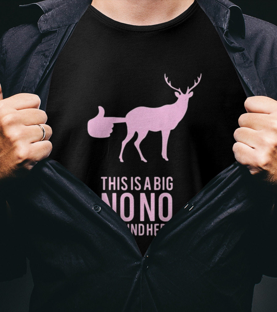Deer This Is A Big No No Around Here Thumbs Up T-Shirt