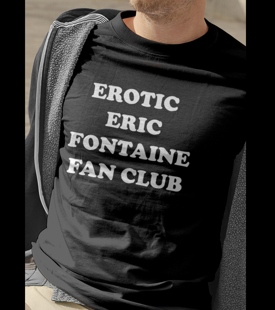 Erotic Eric Fontaine Fan Club T-Shirt